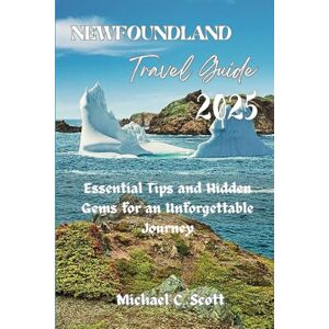 Scott Newfoundland Travel Guide 2025: Essential Tips and Hidden Gems for an Unforgettable Journey Scott Newfoundland Travel Guide 2025: Essential Tips and Hidden Gems for an Unforgettable Journey