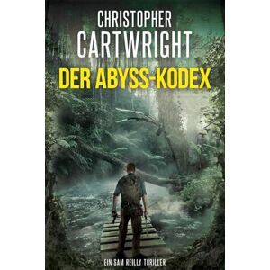 Cartwright, Christopher Der Abyss-Kodex: (Ein Sam Reilly Thriller 33) Cartwright, Christopher Der Abyss-Kodex: (Ein Sam Reilly Thriller 33)