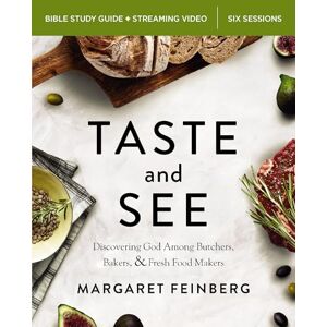 Feinberg, Margaret Taste and See Bible Study Guide plus Streaming Video, Updated Edition: Discovering God Among Butchers, Bakers, and Fresh Food Makers Feinberg, Margaret Taste and See Bible Study Guide plus Streaming Video, Updated Edition: Discovering God Among Butchers, Bakers, and Fresh Food Makers