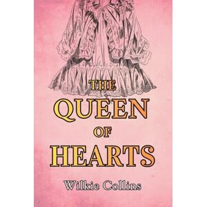 Collins, Wilkie The Queen Of Hearts: with Original Illustrations Collins, Wilkie The Queen Of Hearts: with Original Illustrations