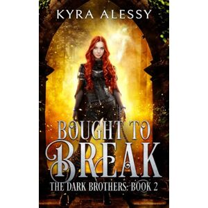 Alessy, Kyra Bought to Break: The Dark Brothers: Book 2 Alessy, Kyra Bought to Break: The Dark Brothers: Book 2