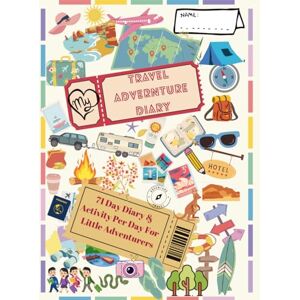 Reid, Mrs Cassandra Ilyse My Travel Adventure: 71 Day Diary & Activity Per Day For Little Adventurers Reid, Mrs Cassandra Ilyse My Travel Adventure: 71 Day Diary & Activity Per Day For Little Adventurers