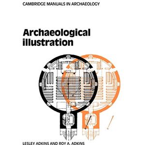 Adkins, Lesley Archaeological Illustration (Cambridge Manuals in Archaeology) Adkins, Lesley Archaeological Illustration (Cambridge Manuals in Archaeology)