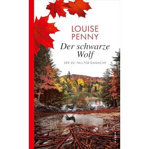 Penny, Louise Der schwarze Wolf: Der 20. Fall für Gamache Penny, Louise Der schwarze Wolf: Der 20. Fall für Gamache