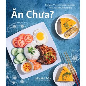 Tran, Julie Mai An Chua: Simple Vietnamese Recipes That Taste Like Home Tran, Julie Mai An Chua: Simple Vietnamese Recipes That Taste Like Home