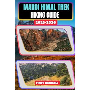 KENDALL, FINLY Mardi Himal Trek Hiking Guide 2025-2026: 93 (TrailWise: The 2025 Hiking Series) KENDALL, FINLY Mardi Himal Trek Hiking Guide 2025-2026: 93 (TrailWise: The 2025 Hiking Series)