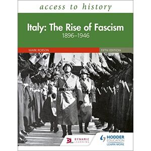 Robson, Mark Access to History: Italy: The Rise of Fascism 1896–1946 Fifth Edition Robson, Mark Access to History: Italy: The Rise of Fascism 1896–1946 Fifth Edition