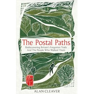 Cleaver, Alan The Postal Paths: Rediscovering Britain’s Forgotten Trails And The People Who Walked Them Cleaver, Alan The Postal Paths: Rediscovering Britain’s Forgotten Trails And The People Who Walked Them