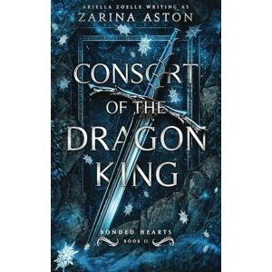 Aston, Zarina Consort of the Dragon King: Bonded Hearts #2 Special Edition Aston, Zarina Consort of the Dragon King: Bonded Hearts #2 Special Edition