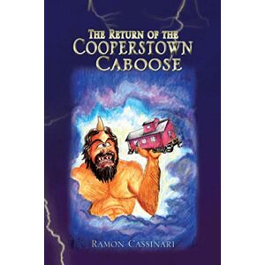 Xlibris US The Return of the Cooperstown Caboose Xlibris US The Return of the Cooperstown Caboose