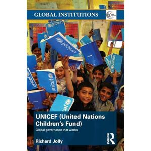 Jolly, Richard UNICEF (United Nations Children's Fund): Global Governance That Works (Global Institutions) Jolly, Richard UNICEF (United Nations Children's Fund): Global Governance That Works (Global Institutions)