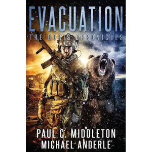 Middleton, Paul C. Evacuation: The Boris Chronicles Book 1 Middleton, Paul C. Evacuation: The Boris Chronicles Book 1