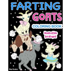 Scales, Maz Farting Goats Coloring Book: A Hilarious Adult Coloring Gag Gift for Goat Lovers with a Silly Sense of Humor (The Fartastic Series) Scales, Maz Farting Goats Coloring Book: A Hilarious Adult Coloring Gag Gift for Goat Lovers with a Silly Sense of Humor (The Fartastic Series)