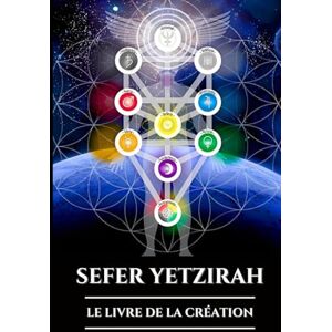 Harrow, Edward L. SEFER YETZIRAH : LE LIVRE DE LA CRÉATION: Un guide ancien sur la Kabbale, l'alphabet hébreu et les origines mystiques de l'univers (French Edition) Harrow, Edward L. SEFER YETZIRAH : LE LIVRE DE LA CRÉATION: Un guide ancien sur la Kabbale, l'alphabet hébreu et les origines mystiques de l'univers (French Edition)