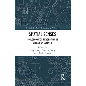 Spatial Senses: Philosophy of Perception in an Age of Science (Routledge Studies in Contemporary Philosophy) Spatial Senses: Philosophy of Perception in an Age of Science (Routledge Studies in Contemporary Philosophy)