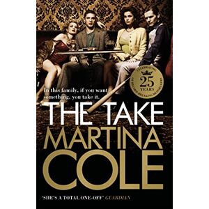 Cole, Martina The Take: A gripping crime thriller of family lies and betrayal Cole, Martina The Take: A gripping crime thriller of family lies and betrayal
