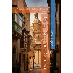 Bugeja, Dr Alex Malta, Gozo, and Comino: A Guide to the Maltese Islands for Tourists Bugeja, Dr Alex Malta, Gozo, and Comino: A Guide to the Maltese Islands for Tourists