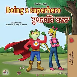 Shmuilov, Liz Being a Superhero (English Punjabi Bilingual Book for Children -Gurmukhi) (English Punjabi Bilingual Collection India) Shmuilov, Liz Being a Superhero (English Punjabi Bilingual Book for Children -Gurmukhi) (English Punjabi Bilingual Collection India)