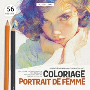 Editions, Posterlike Apprenez à Colorier comme un Professionnel. Coloriage Portrait de Femme: 56 Illustrations Artistiques de Femmes Adultes pour Pratiquer avec des Crayons de Couleur (Colorie comme un Pro) Editions, Posterlike Apprenez à Colorier comme un Professionnel. Coloriage Portrait de Femme: 56 Illustrations Artistiques de Femmes Adultes pour Pratiquer avec des Crayons de Couleur (Colorie comme un Pro)