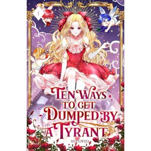 Seo, Gwijo Ten Ways to Get Dumped by a Tyrant: Volume I (Light Novel): 1 Seo, Gwijo Ten Ways to Get Dumped by a Tyrant: Volume I (Light Novel): 1