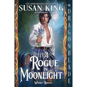King, Susan A Rogue in Moonlight: A Scottish Historical Romance: 3 (The Whisky Rogues) King, Susan A Rogue in Moonlight: A Scottish Historical Romance: 3 (The Whisky Rogues)