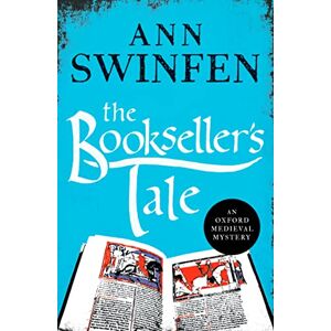 Swinfen, Ann The Bookseller's Tale: A totally gripping historical crime thriller: 1 (Oxford Medieval Mysteries, 1) Swinfen, Ann The Bookseller's Tale: A totally gripping historical crime thriller: 1 (Oxford Medieval Mysteries, 1)