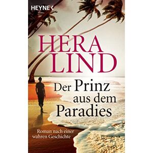 Lind, Hera Der Prinz aus dem Paradies: Roman nach einer wahren Geschichte Lind, Hera Der Prinz aus dem Paradies: Roman nach einer wahren Geschichte