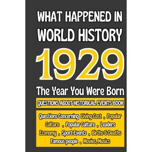 T1ger, Wh1te What Happened in World History 1929 The Year You Were Born: Flash Back To 1929 World History Events A Questionable Book for a Nostalgic Memory ... Culture,Leaders Economy,Sport Events) T1ger, Wh1te What Happened in World History 1929 The Year You Were Born: Flash Back To 1929 World History Events A Questionable Book for a Nostalgic Memory ... Culture,Leaders Economy,Sport Events)