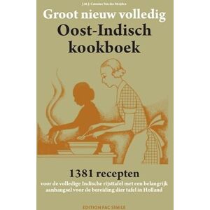 Catenius-van der Meijden, J.M.J. Groot nieuw volledig Oost-Indisch kookboek: 1381 recepten voor de volledige Indische rijsttafel met een belangrijk aanhangsel voor de bereiding dier tafel in Holland Catenius-van der Meijden, J.M.J. Groot nieuw volledig Oost-Indisch kookboek: 1381 recepten voor de volledige Indische rijsttafel met een belangrijk aanhangsel voor de bereiding dier tafel in Holland