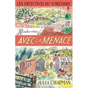Chapman, Julia Les Détectives du Yorkshire Tome 7 Rendez-vous avec la menace Tome 7 Rendez-vous avec la menace (7) Chapman, Julia Les Détectives du Yorkshire Tome 7 Rendez-vous avec la menace Tome 7 Rendez-vous avec la menace (7)