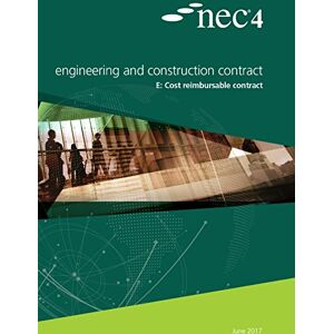 NEC4: Engineering and Construction Contract Option E: cost reimbursable contract NEC4: Engineering and Construction Contract Option E: cost reimbursable contract