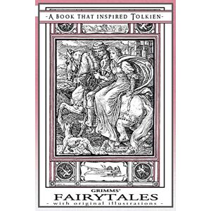 Grimm, Jacob Grimms' Fairy Tales A Book That Inspired Tolkien: With Original Illustrations: 10 (Professor's Bookshelf) Grimm, Jacob Grimms' Fairy Tales A Book That Inspired Tolkien: With Original Illustrations: 10 (Professor's Bookshelf)