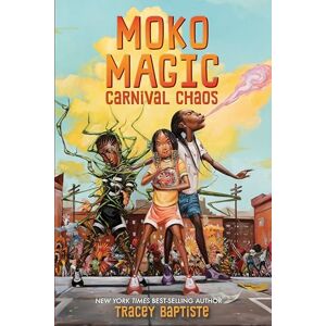 Baptiste, Tracey Moko Magic: Carnival Chaos (Moko Magic, 1) Baptiste, Tracey Moko Magic: Carnival Chaos (Moko Magic, 1)