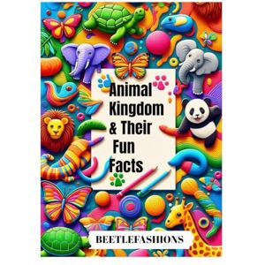 Fashions, Beetle Animal Kingdom and Their Fun Facts: Discover the world of animals through fun facts and colourful illustrations: 1 (Animal kingdom and their fun facts Book 1) Fashions, Beetle Animal Kingdom and Their Fun Facts: Discover the world of animals through fun facts and colourful illustrations: 1 (Animal kingdom and their fun facts Book 1)