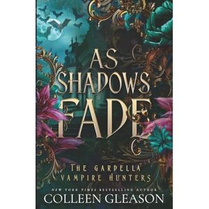 Gleason, Colleen As Shadows Fade: Volume 5 (The Gardella Vampire Hunters: Victoria) Gleason, Colleen As Shadows Fade: Volume 5 (The Gardella Vampire Hunters: Victoria)