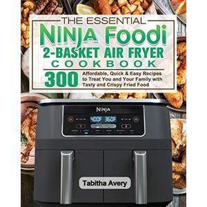 Avery The Essential Ninja Foodi 2-Basket Air Fryer Cookbook Avery The Essential Ninja Foodi 2-Basket Air Fryer Cookbook