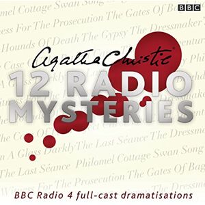 Christie, Agatha Agatha Christie: Twelve Radio Mysteries: Twelve BBC Radio 4 dramatisations Christie, Agatha Agatha Christie: Twelve Radio Mysteries: Twelve BBC Radio 4 dramatisations