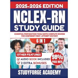 ACADEMY, STUDYFORGE NCLEX-RN STUDY GUIDE: Exam Content Review, Strategies, Practice Tests, Mnemonics, Dosage Calculations & Critical Thinking (6 in 1) ACADEMY, STUDYFORGE NCLEX-RN STUDY GUIDE: Exam Content Review, Strategies, Practice Tests, Mnemonics, Dosage Calculations & Critical Thinking (6 in 1)