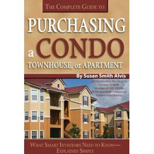 Atlantic Publishing Group Inc The Complete Guide to Purchasing a Condo, Townhouse, or Apartment: What Smart Investors Need to Know Explained Simply: What Smart Investors Need to Know--Explained Simply Atlantic Publishing Group Inc The Complete Guide to Purchasing a Condo, Townhouse, or Apartment: What Smart Investors Need to Know Explained Simply: What Smart Investors Need to Know--Explained Simply