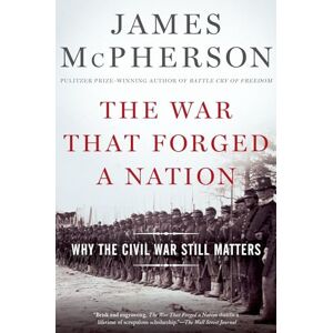 McPherson, James M. The War That Forged a Nation: Why the Civil War Still Matters McPherson, James M. The War That Forged a Nation: Why the Civil War Still Matters