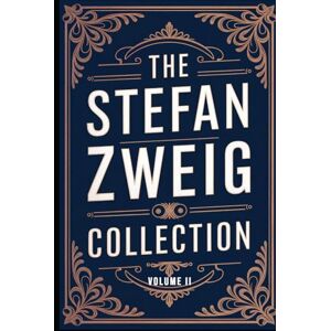 Zweig, Stefan The Stefan Zweig Collection Volume 2: A New Translation Zweig, Stefan The Stefan Zweig Collection Volume 2: A New Translation