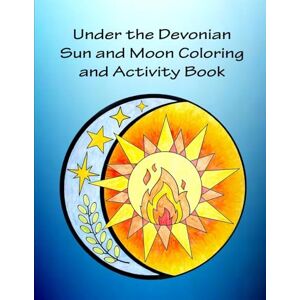 Lee Under the Devonian Sun and Moon Coloring and Activity Book Lee Under the Devonian Sun and Moon Coloring and Activity Book