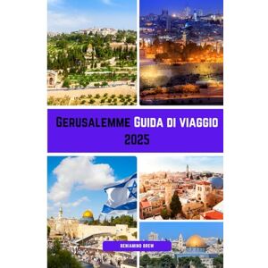 Drew, Beniamino Gerusalemme Guida di viaggio 2025: La tua guida definitiva del ai luoghi sacri, ai mercati e ai momenti di Gerusalemme. Drew, Beniamino Gerusalemme Guida di viaggio 2025: La tua guida definitiva del ai luoghi sacri, ai mercati e ai momenti di Gerusalemme.