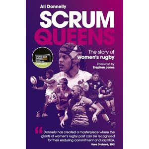 Donnelly, Ali Scrum Queens: The Story of Women's Rugby Donnelly, Ali Scrum Queens: The Story of Women's Rugby