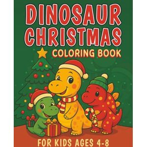 Creations, Happy Dino Dinosaur Christmas Coloring Book for Kids Ages 4–8: Cute and Fun Holiday Dinosaur Scenes with Santa Hats, Gifts, and Winter Snow Adventures Festive ... Christmas with Roaring Fun, and Easy Designs Creations, Happy Dino Dinosaur Christmas Coloring Book for Kids Ages 4–8: Cute and Fun Holiday Dinosaur Scenes with Santa Hats, Gifts, and Winter Snow Adventures Festive ... Christmas with Roaring Fun, and Easy Designs