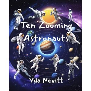 Nevitt, Yda Yda Ten Zooming Astronauts (Children's counting books) Nevitt, Yda Yda Ten Zooming Astronauts (Children's counting books)
