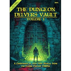Harfst Jr, Thomas L The Dungeon Delvers Vault Volume 1: A Compendium of over 700+ Magic Items for Classic Fantasy TTRPGs Harfst Jr, Thomas L The Dungeon Delvers Vault Volume 1: A Compendium of over 700+ Magic Items for Classic Fantasy TTRPGs