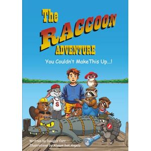 Carr, Douglas The Raccoon Adventure: You Couldn't Make This Up...! Carr, Douglas The Raccoon Adventure: You Couldn't Make This Up...!