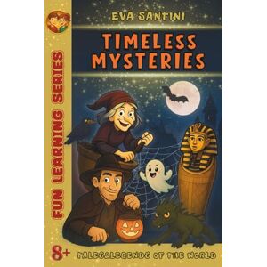 Santini, Eva TIMELESS MYSTERIES: 25 Illustrated Tales of Legends, Myths & Haunted Secrets — Discover the Stories Everyone’s Talking About! A Must-Have Book for ... Get Yours Now! (Tales & Legends of the World) Santini, Eva TIMELESS MYSTERIES: 25 Illustrated Tales of Legends, Myths & Haunted Secrets — Discover the Stories Everyone’s Talking About! A Must-Have Book for ... Get Yours Now! (Tales & Legends of the World)