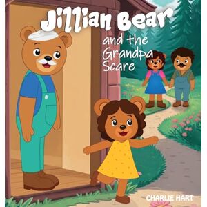 Hart, Charlie Jillian Bear and The Grandpa Scare Hart, Charlie Jillian Bear and The Grandpa Scare
